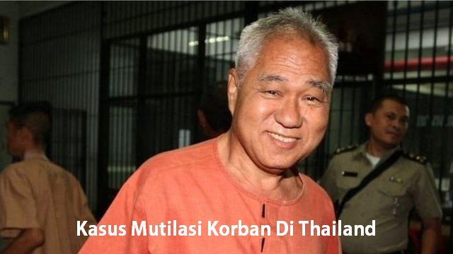 Kasus Mutilasi Korban Di Thailand